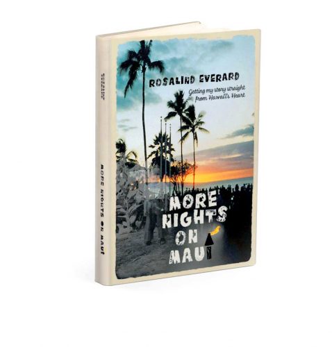 More-Nights-on-Maui_-Getting-My-Story-Straight-from-Hawai_i_s-Heart-by-Rosalind-Everard,-fictionalized-memoir22(1)